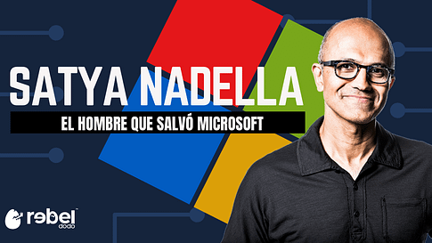 Satya Nadella, El hombre que salvó Microsoft
